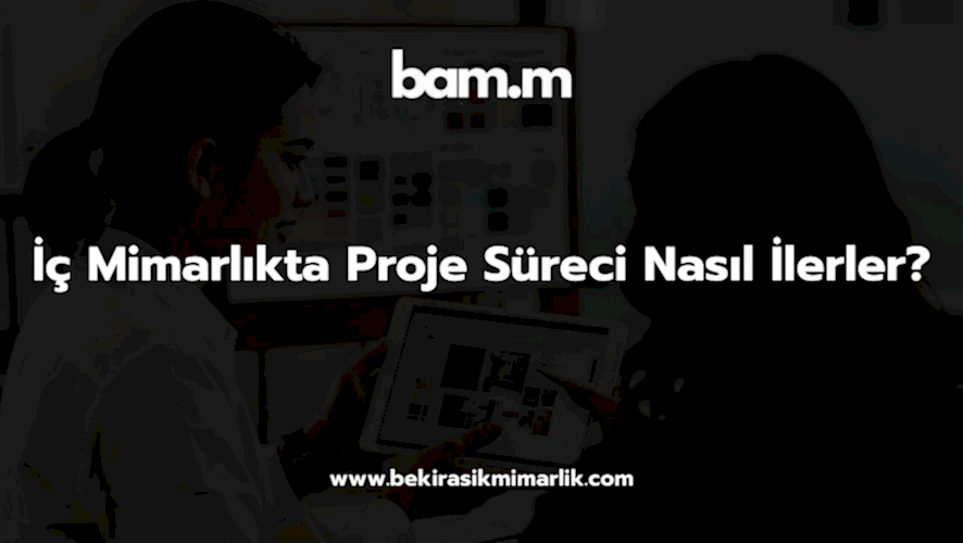 İç Mimarlıkta Proje Süreci Nasıl İlerler?